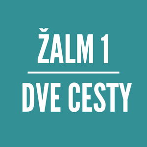 ŽALM 1 | DVE CESTY