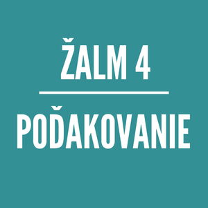 ŽALM 4 | POĎAKOVANIE