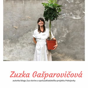 Zuzka Gašparovičová o blogovaní, udržateľnosti a projekte Pokojovky